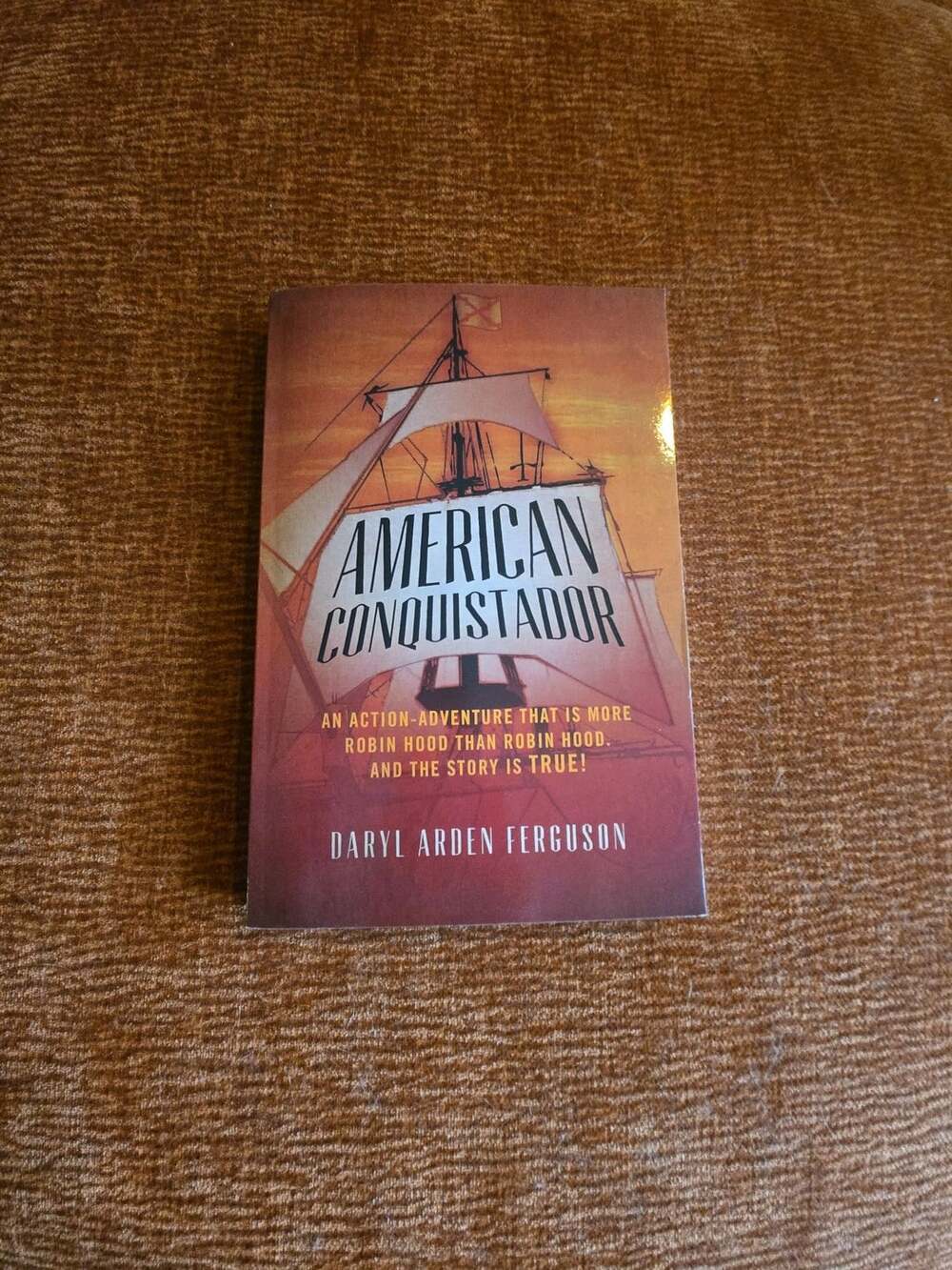American Conquistador: An Action-Adventure - by Daryl Arden Ferguson